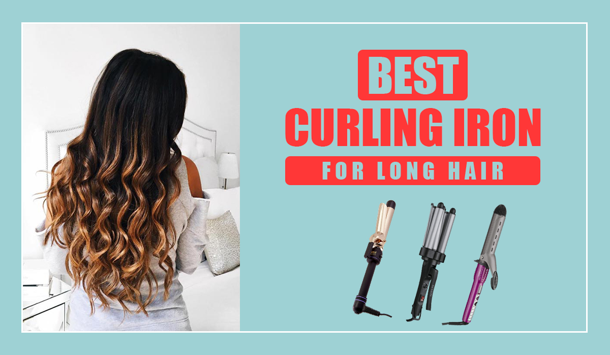 Best Curling Iron for Long Hair 2020 