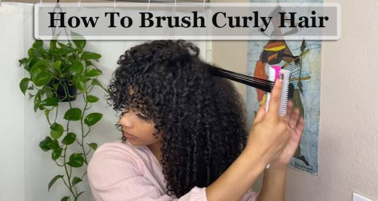 How to Brush Curly Hair