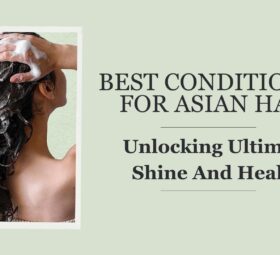 Best Conditioner For Asian Hair