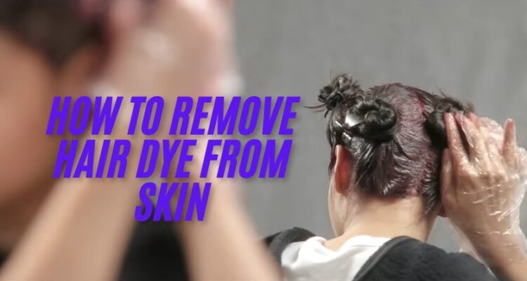 Remove Hair Dye From Skin